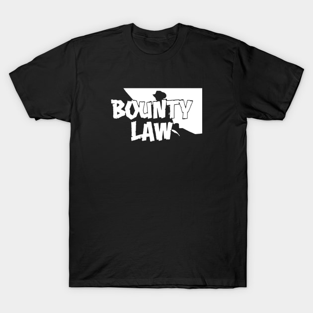 BOUNTY LAW! T-Shirt by LordNeckbeard